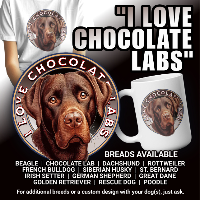 I LOVE MY CHOCOLATE LAB |  15 oz Mug ot T-shirt